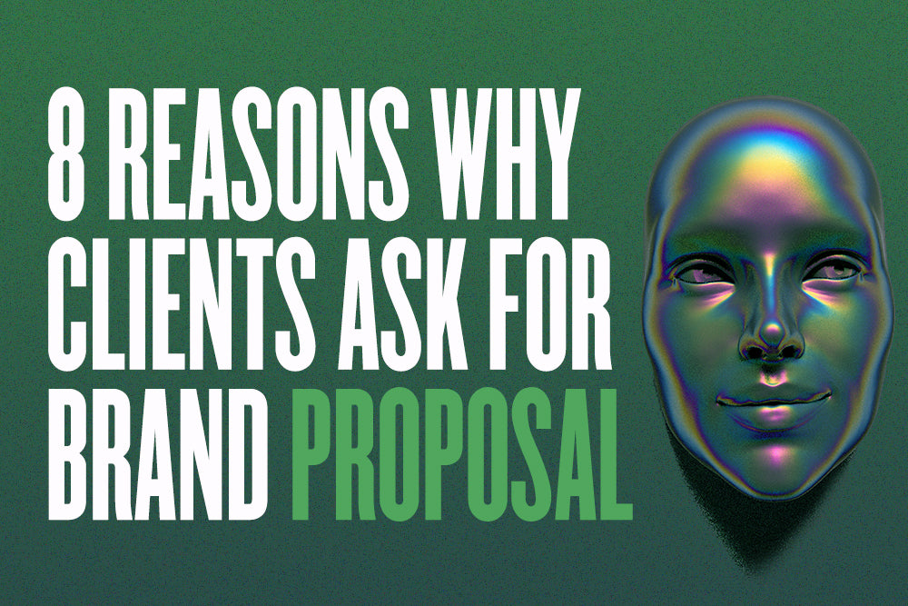 8 Reasons Why Clients Ask For Brand Proposal