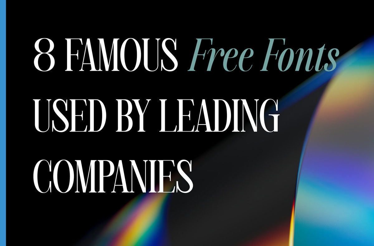 8 Famous Free Fonts Used by Leading Companies