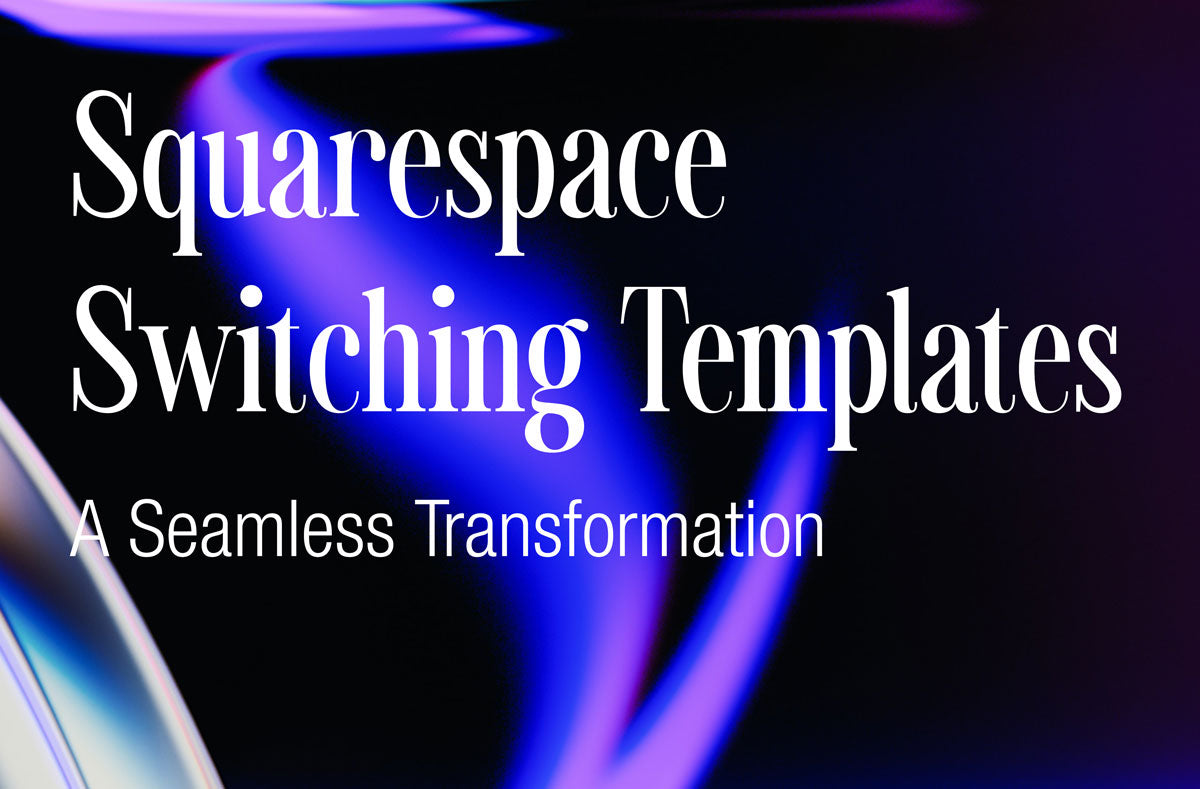 Squarespace Switching Templates