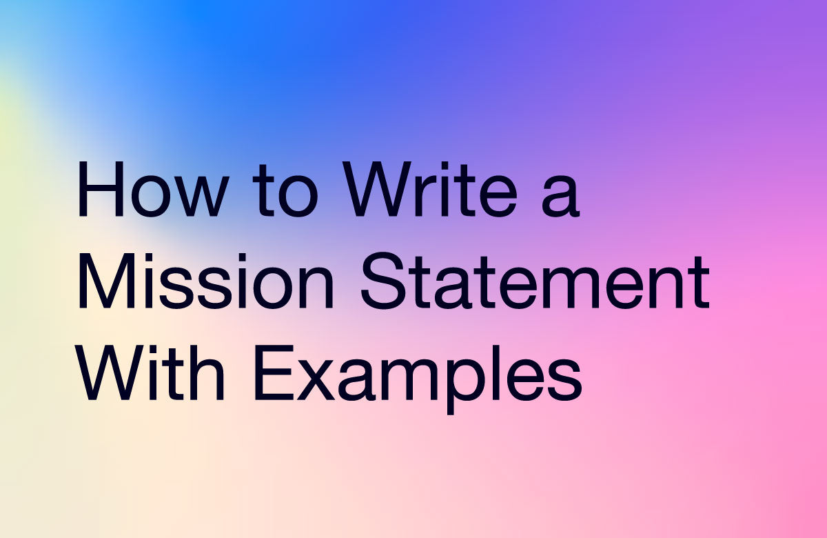 How to Write a Mission Statement With Examples